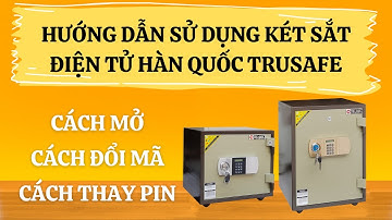 Cách mở két sắt điện tử Hàn Quốc | Cách đổi mã két sắt Hàn Quốc Trusafe
