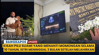 Kisah Pilu Suami yang Menanti Momongan selama 10 Tahun, Istri Meninggal 3 Bulan Setelah Melahirkan
