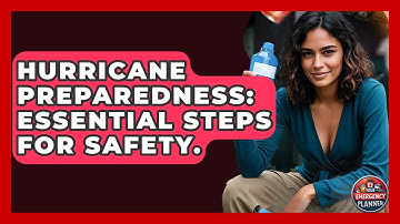 Hurricane Preparedness: Essential Steps For Safety. - Your Emergency Planner