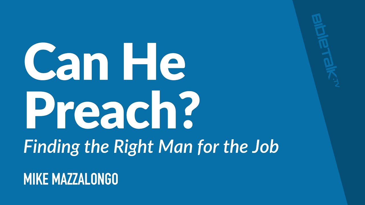 Can He Preach Finding the Right Man for the Job  Sermon  Mike Mazzalongo  BibleTalktv