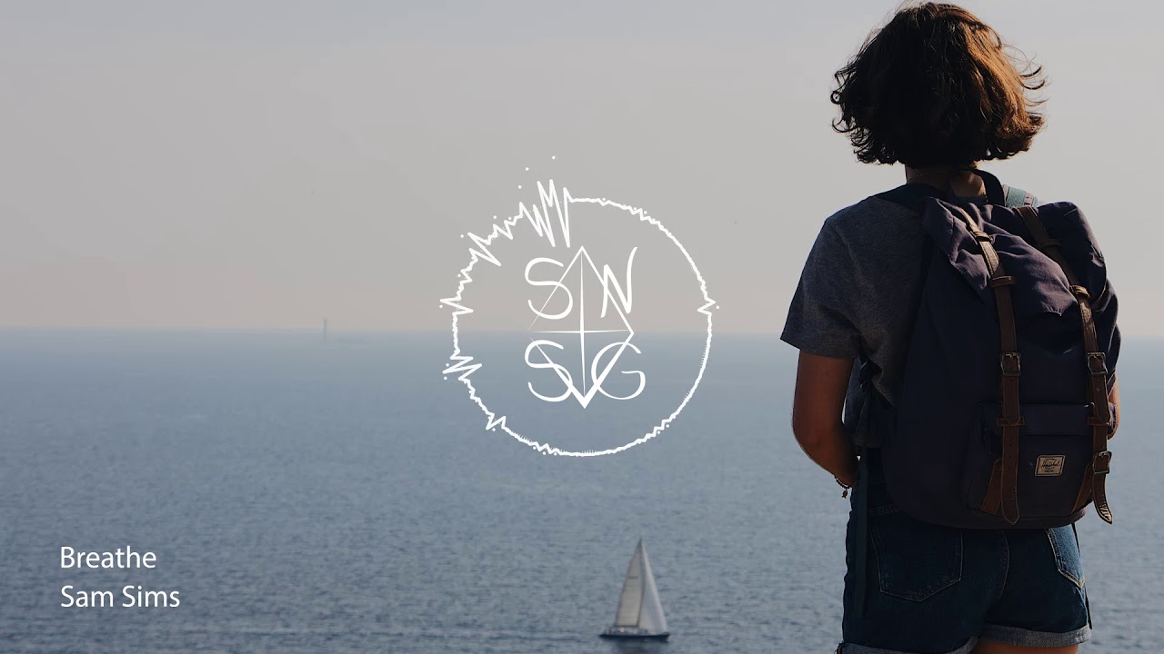 Watch Sam Sims - Breathe on YouTube Watch Sam Sims - Breathe on YouTube