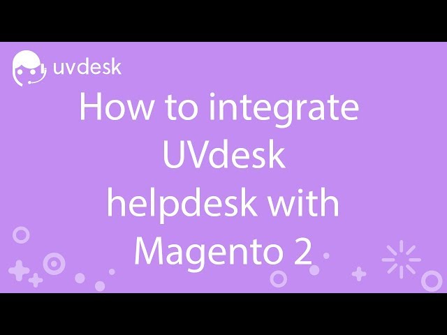 UVdesk - How to integrate UVdesk helpdesk with Magento 2