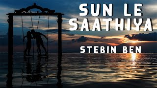 Sun Le Saathiya (Lyrics) - Abhishek Nigam & Gima Ashi | Stebin Ben | Amjad N