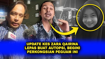 UPDATE KES ZARA QAIRINA Lepas AUTOPSI, Begini PERKONGSIAN PEGUAM Ini