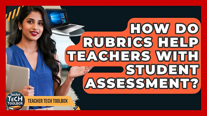 How Do Rubrics Help Teachers With Student Assessment? - Teacher Tech Toolbox