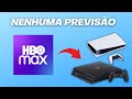 HBO MAX no PS4 e PS5 - SEM PREVISÃO