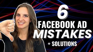 6 Facebook Advertising Mistakes (+ Easy Solutions)