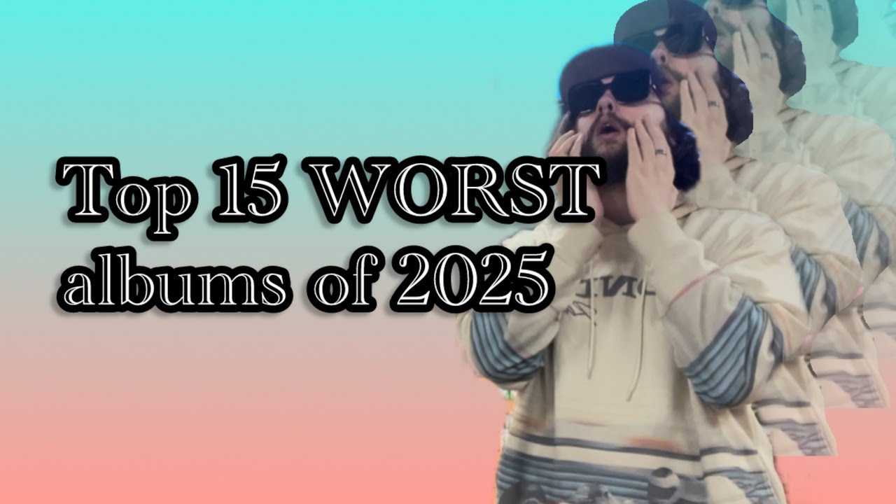 Top 15 Worst Albums of 2025 - YouTube