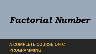 Factorial Of A Number In C | Explained With An Example Program