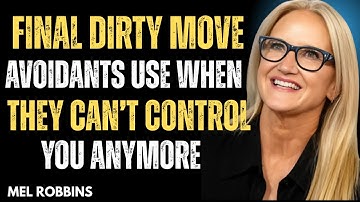 The Final Dirty Move Avoidants Use When They CAN’T Control You Anymore || MEL ROBBINS #motivation