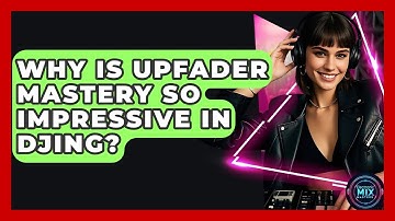 Why Is Upfader Mastery So Impressive In DJing? - Electronic Mix Masters