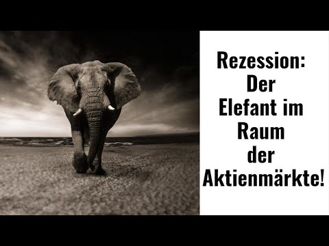 Rezession: Der Elefant im Raum der Aktienmärkte! Marktgeflüster