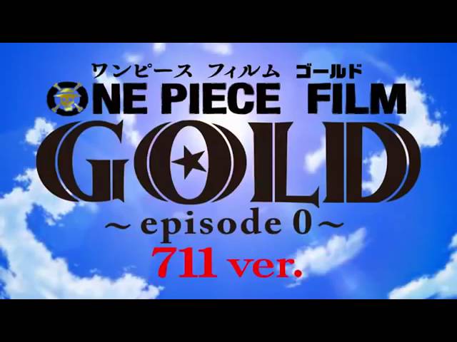 One Piece Film Gold Episodio 0 Que lo disfruten, By One Piece Forever