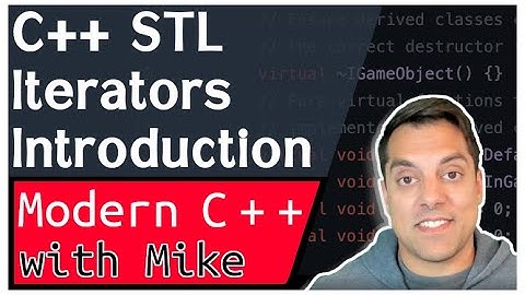 STL C++ Iterators - Introduction | Modern Cpp Series Ep. 135
