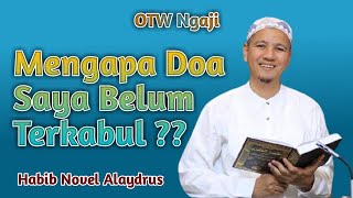 MENGAPA DOA SAYA BELUM TERKABUL ?? |•| Habib Novel Alaydrus