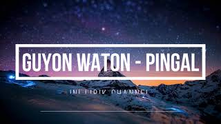 Guyon Waton - Pingal (Lirik dan Terjemahan)