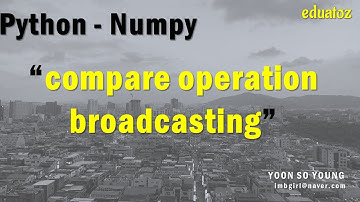 [PYTHON][numpy-15] ndarray의 비교연산 - broadcasting복습