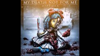 My Death Not For Me - Моя смерть не для меня