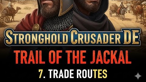 Stronghold Crusader DE - Trail of the Jackal | 7. Trade Routes