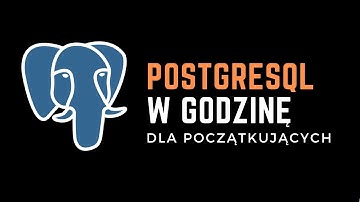 Kurs PostgreSQL w godzinę