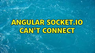 Angular socket.io can't connect (2 Solutions!!)