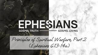 04/19/26 Service - Principles of Spiritual Warfare, Part 2 ( Ephesians 6:13-14a)