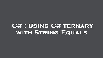 C# : Using C# ternary with String.Equals