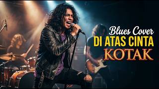 Download lagu KOTAK - DI ATAS CINTA | BLUES COVER AI BY BOGANGBEN