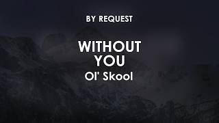Without You | Ol Skool