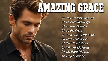 Amazing Grace | Best Christian Songs 2025 | Praise & Worship Music to Deepen Your Faith