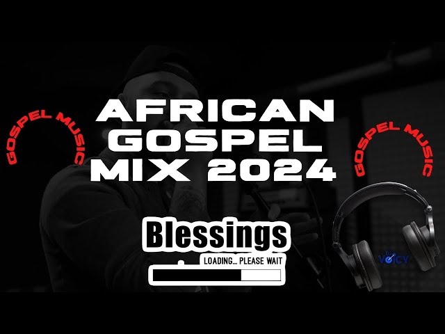 African Gospel Mix 2024 ❣️ Hits - dj voicy | Best of African Gospel |  Urban music | Christmas Music class=