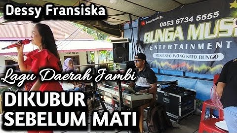 DIKUBUR SEBELUM MATI - Lagu Daerah Jambi Aksay - Cover Dessy Fransiska - BUNGA MUSIC