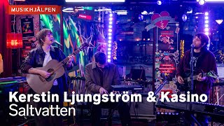 Kerstin Ljungström & Kasino - Saltvatten / Musikhjälpen 2025