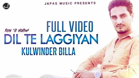 Kulwinder Billa New Song 2017 | Dil Te Laggiyan | Punjabi Songs 2017