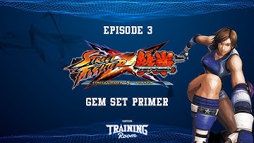Training Room - SFxTK Gem Set Primer - Episode 3