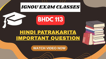 BHDC 113 | Important question | HINDI PATRAKARITA | IGNOU WALA