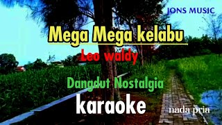 KARAOKE DANGDUT ||  MEGA MEGA KELABU || LEO WALDY || NADA PRIA