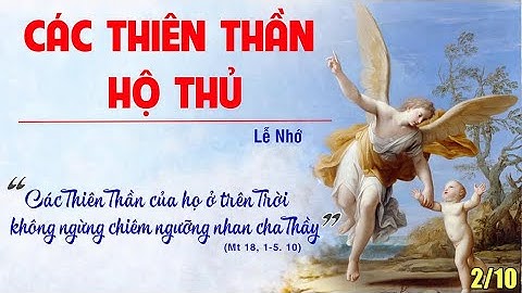 Suy Niệm Lời Chúa Lễ Thiên Thần Hộ Thủ, Ngày 2.10