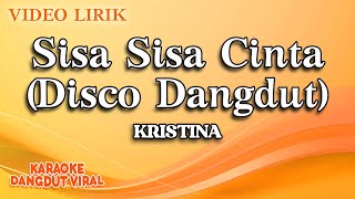 Kristina - Sisa Sisa Cinta Disco Dangdut ( Video Lirik)
