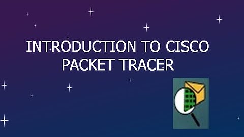 Introduction To Cisco Packet Tracer