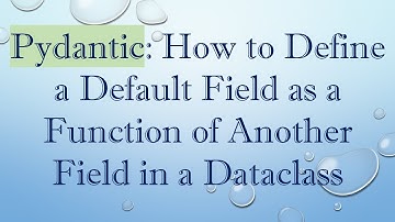 Pydantic: How to Define a Default Field as a Function of Another Field in a Dataclass