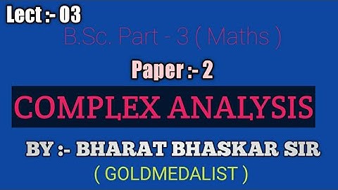 B.Sc. Part - 3 Maths ll Complex Analysis ll Bharat Bhaskar Sir ll