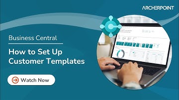 How to Set Up Customer Templates in Dynamics 365 Business Central