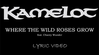 Kamelot - Where The Wild Roses Grow (feat. Chanty Wunder)(EU Lt. Edt. Bonus) - 2010 - Lyric Video