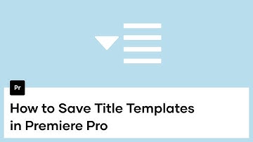 How To Save Title Templates In Premiere Pro with Motion Graphics Templates