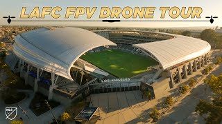 FPV DRONE TOUR of LAFC's Stadium! Is it the Best in MLS?