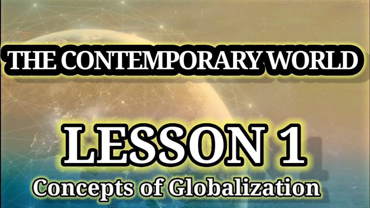 Concepts of Globalization - Introduction to the Contemporary World (LESSON 1)
