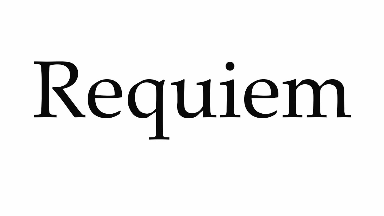 How to Pronounce Requiem How to Pronounce Requiem