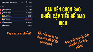 #53 Bạn NÊN CHỌN BAO NHIÊU CẶP TIỀN để giao dịch