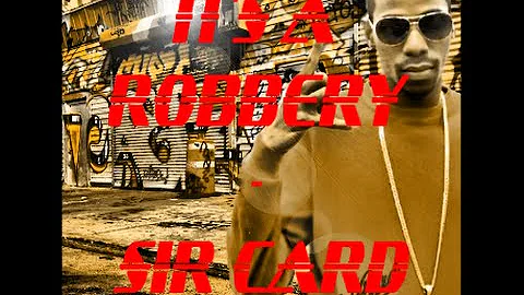 IT'S A ROBBERY - SIR CARD